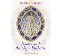 Prontuario Di Astrologia Evolutiva - Daniele Garella - 2018