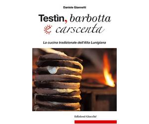 Libri Daniele Giannetti - Testin, Barbotta E Carscenta. La Cucina Tradizionale D