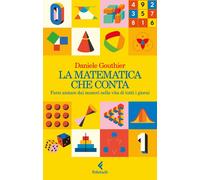 Libri Daniele Gouthier - La Matematica Che Conta. Farsi Aiutare Dai Numeri Nella
