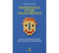 MATEMATICA FUORI DALLE REGOLE - GOUTHIER DANIELE - Feltrinelli