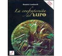 Libri Daniele Lombardi - La Confraternita Del Lupo
