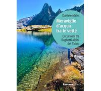 MERAVIGLIE D'ACQUA TRA LE VETTE - ESCURSIONI TRA I LAGHETTI ALPINI DEL TICINO -