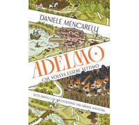 Libri Daniele Mencarelli - Adelmo Che Voleva Essere Settimo