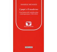Libri Daniele Menozzi - I Papi E Il Moderno. Una Lettura Del Cattolicesimo Conte