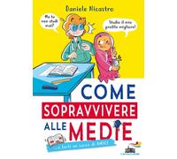 Libri Daniele Nicastro - Come Sopravvivere Alle Medie E Farti Un Sacco Di Amici