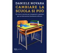Cambiare la scuola si può. Un nuovo metodo per insegnanti e genitori, per ...