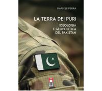 Libri Daniele Perra - La Terra Dei Puri. Ideologia E Geopolitica Del Pakistan