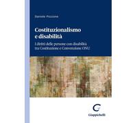 Libri Daniele Piccione - Costituzionalismo E Disabilita. I Diritti Delle Persone