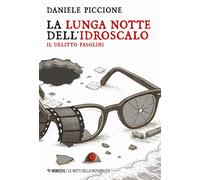 Libri Daniele Piccione - La Lunga Notte Dell'idroscalo. Il Delitto Pasolini