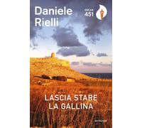 Libri Daniele Rielli - Lascia stare la gallina - 2021 (Oscar 451)