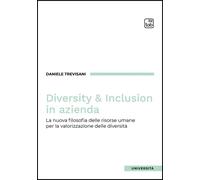 Libri Daniele Trevisani - Diversity E Inclusion In Azienda. La Nuova Filosofia D