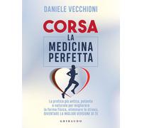Libri Daniele Vecchioni - Corsa. La medicina perfetta - 2022