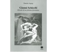 Libri Daniele Vogrig - Gianni Schicchi. Ritratto Di Un Folletto Fiorentino