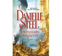 Libri Danielle Steel - Un Passato Perfetto