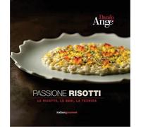 Libri Danilo AngÃ¨ - Passione Risotti. Le Ricette, Le Basi, La Tecnica