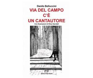 Libri Danilo Belluccini - Via Del Campo C'e Un Cantautore