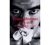 Libri Danilo Breschi - Yukio Mishima. Enigma In Cinque Atti