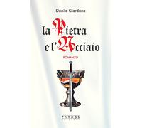 Libri Danilo Giordana - La Pietra E L'acciaio