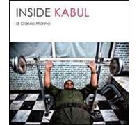 Libri Danilo Marino - Inside Kabul. Ediz. Illustrata