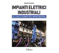 Impianti elettrici industriali. Dalle basi al rifasamento degli impianti industriali
