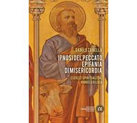 Libri Danilo Zanella - Ipnosi Del Peccato, Epifania Di Misericordia. Esercizi Sp