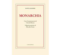 Monarchia. Con Il Commentario Di Cola Di Rienzo. Volgarizzamento Di Marsilio Fic