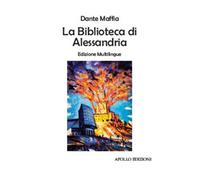 Libri Dante Maffia - La Biblioteca Di Alessandria. Ediz. Multilingue
