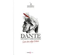 Libri Dante. Nel Cuore Della Memoria. L'ora Che Volge Al Disio