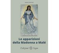 Le apparizioni della Madonna di Malé - D'Antino Mario