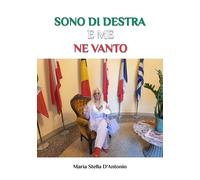 Libri D'Antonio Maria Stella - Sono Di Destra E Me Ne Vanto