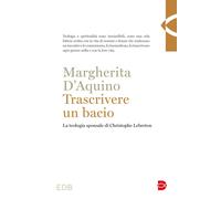 Trascrivere un bacio. La teologia sponsale di Christophe Lebreton - D'Aqui...