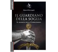 Libri D'Arcangeli Mauro - Il Guardiano Della Soglia. Il Segreto Della Commanderi