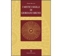 Libri Dario Bellini - I Mistici Sigilli Di Giordano Bruno