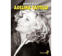 Libri Dario Biagi - Adelina Tattilo. Una favola sexy - 2018