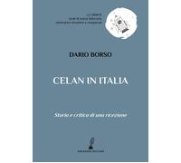 Libri Dario Borso - Celan In Italia. Storia E Critica Di Una Ricezione