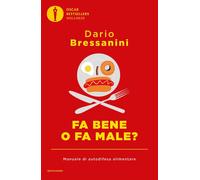 Libri Dario Bressanini - Fa Bene O Fa Male? Manuale Di Autodifesa Alimentare