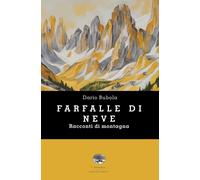 Libri Dario Bubola - Farfalle Di Neve. Racconti Di Montagna