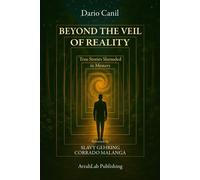 Libri Dario Canil - Beyond The Veil Of Reality. True Stories Shrouded In Mystery