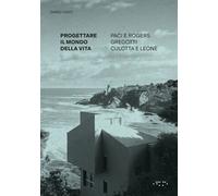 Libri Dario Costi - Progettare Il Mondo Della Vita. Paci E Rogers, Gregotti, Cul