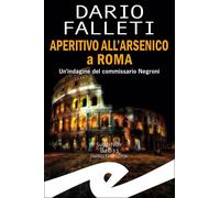 Libri Dario Falleti - Aperitivo All'arsenico A Roma. Un'indagine Del Commissario