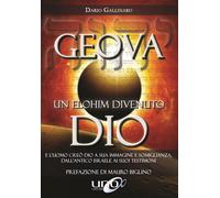 Libri Dario Gallinaro - Geova Un Elohim Divenuto Dio. E L'uomo Creo Dio A Sua Im