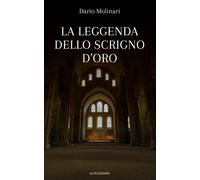 Libri Dario Molinari - La leggenda dello scrigno d'oro - 2020