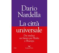 Libri Dario Nardella - La Citta Universale. Dai Sindaci Un Futuro Per L'italia E