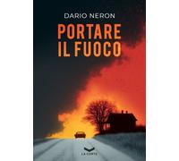 Libri Dario Neron - Portare Il Fuoco