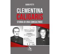 Libri Dario Petti - Clementina Caligaris. Storia Di Una Consultrice