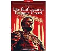 Libri Dario Stella - Die Funf Casaren. I Cinque Cesari. La Follia Diventa Impera