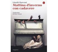 Libri Darvasi László - Mattina d'inverno con cadavere - 2018