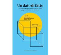 Libri Dato Di Fatto. Uso E Abuso Del Dato. Un Viaggio Tra Realta, Rappresentazio