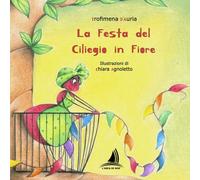 Libri D'Auria Trofimena - La Festa Del Ciliegio In Fiore. Ediz. Illustrata