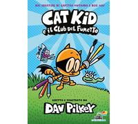 Libri Dav Pilkey - Cat Kid E Il Club Del Fumetto